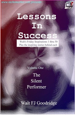 Lessons In Success from The Silent Performer (Walt's Friday Inspirations 1-50)