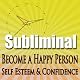 Subliminal Mind Expansion - Become a Happy Person: Self Esteem, Confidence, Beat Depression, Self Help, Solfeggio Frequencies