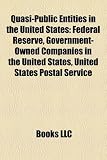 Quasi-Public Entities in the United States: Federal Reserve, Government-Owned Companies in the United States, United States Postal Service