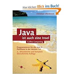 Java ist auch eine Insel: Programmieren f�r die Java 2-Plattform in der Version 1.4 (Galileo Computing)