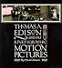 Thomas A. Edison and His Kinetographic Motion Pictures