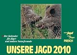 Produkt-Bild: Unsere Jagd 2010: Der Kalender f&uuml;r J&auml;ger und andere Naturfreunde