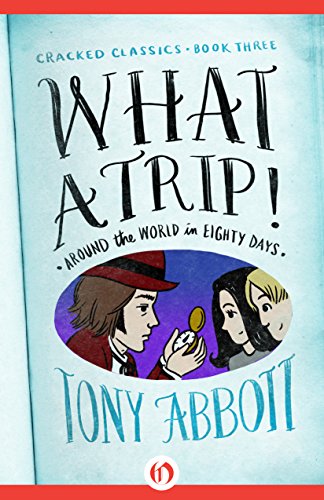 What a Trip!: (Around the World in Eighty Days) (Cracked Classics Book 3)