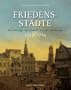 Friedensst�dte: Die Vertr�ge von Utrecht, Rastatt und Baden 1713-1714