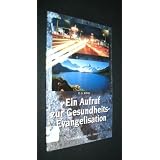 Ein Aufruf zur Gesundheitsevangelisation [von Ellen G. White],von "Ellen G. White"