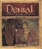 Denial Is Not A River In Egypt Denial Is Not A River In Egypt