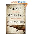 Grave Secrets of Dinosaurs: Soft Tissues and Hard Science