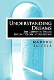 Understanding Dreams: The Gateway to Dreams Without Dream Interpretation by Markku SiivolaRichard Jenkins (Translator)Markku Siivola (Translator)