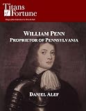 William Penn: Proprietor of Pennsylvania