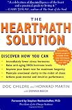 The HeartMath Solution: The Institute of HeartMath's Revolutionary Program for Engaging the Power of the Heart's Intelligence