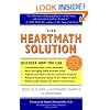 The HeartMath Solution: The Institute of HeartMath's Revolutionary Program for Engaging the Power of the Heart's Intelligence