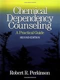 Chemical Dependency Counseling: A Practical Guide