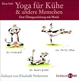 Yoga f&uuml;r K&uuml;he & andere Menschen  - Eine &Uuml;bungsanleitung mit Musik - Mit beigelegtem Yoga-Poster - Klaus Puth