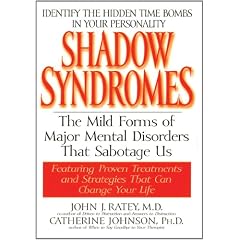 Shadow Syndromes: The Mild Forms of Major Mental Disorders That Sabotage Us