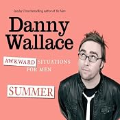 Awkward Situations for Men: Summer | [Danny Wallace]