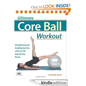 Ultimate Core Ball Workout: Strengthening and Sculpting Exercises with Over 200 Step-by-Step Photos