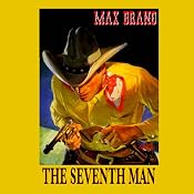 The Seventh Man | [Max Brand]