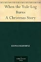 When the Yule Log Burns A Christmas Story