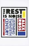 The Rest Is Noise: Listening to the Twentieth Century