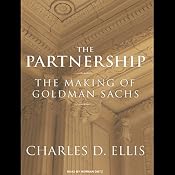The Partnership: The Making of Goldman Sachs | [Charles D. Ellis]