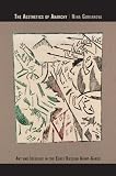 The Aesthetics of Anarchy: Art and Ideology in the Early Russian Avant-Garde