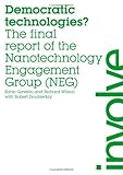 Democratic technologies? : the final report of the Nanotechnology Engagement Group (NEG)