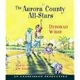 Aurora County All-Stars by  Deborah Wiles and Kate Jackson
