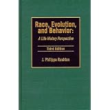 Race, Evolution, and Behavior: A Life History Perspective (3rd Edition)
