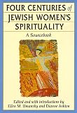 Four Centuries of Jewish Womens Spirituality