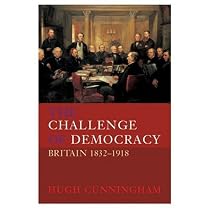 The Challenge of Democracy: Britain, 1832-1918 (New History of Britain)