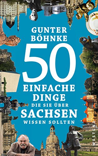 50 einfache Dinge, die Sie über Sachsen wissen sollten (50 Dinge) (German Edition)