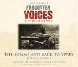 Forgotten Voices of the Great War: The Somme and Back to Ypres - July 1916-July 1917: 4 (Forgotten Voices)