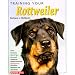 Training Your Rottweiler (Training Your Dog)