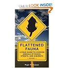 Flattened Fauna, Revised: A Field Guide to Common Animals of Roads, Streets, and Highways by Roger M. Knutson