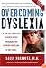Overcoming Dyslexia: A New and Complete Science-Based Program for Reading Problems at Any Level