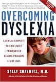 Overcoming Dyslexia: A New and Complete Science-Based Program for Reading Problems at Any Level