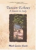 Tuscan Echoes: A Season in Italy