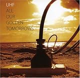 UHF - All Our Golden Tomorrows