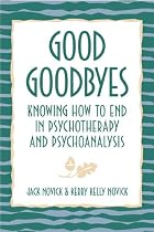 Good Goodbyes: Knowing How to End in Psychotherapy and Psychoanalysis
