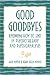 Book Good Goodbyes: Knowing How to End in Psychotherapy and Psychoanalysis