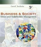 Business and Society: Ethics and Stakeholder Management (with InfoTrac®)