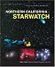 Northern California Starwatch: The Essential Guide to Our Night Sky (Starwatch: The Essential Guide to Our Night Sky)