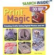 Print Magic!: Creating Crafts Using Digital Photos and Art