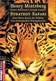 Strategy Safari - Eine Reise durch die Wildnis des strategischen Managements - Henry Mintzberg, Bruce Ahlstrand, Joseph Lampel