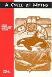 A Cycle Of Myths: Native Legends From Southeast Alaska