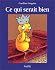 Ce Qui Serait Bien
