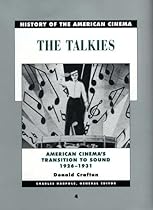 History of the American Cinema: The Talkies: American Cinema's Transition to Sound, 1926-1931 History of the American Cinema: The Talkies: American Cinema's Transition to Sound, 1926-1931