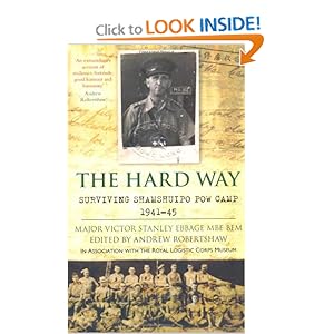 The Hard Way: Surviving Shamshuipo POW Camp 1941-45 Major John Ebbage and Andrew Robertshaw
