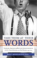 Take Them at Their Words: Startling, Amusing and Baffling Quotations from the GOP and Their Friends, 1994-2004
