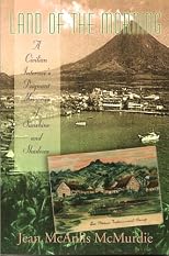 Land of the Morning (A Civilian Internee's Poignant Memories of Sunshine and Shadows)